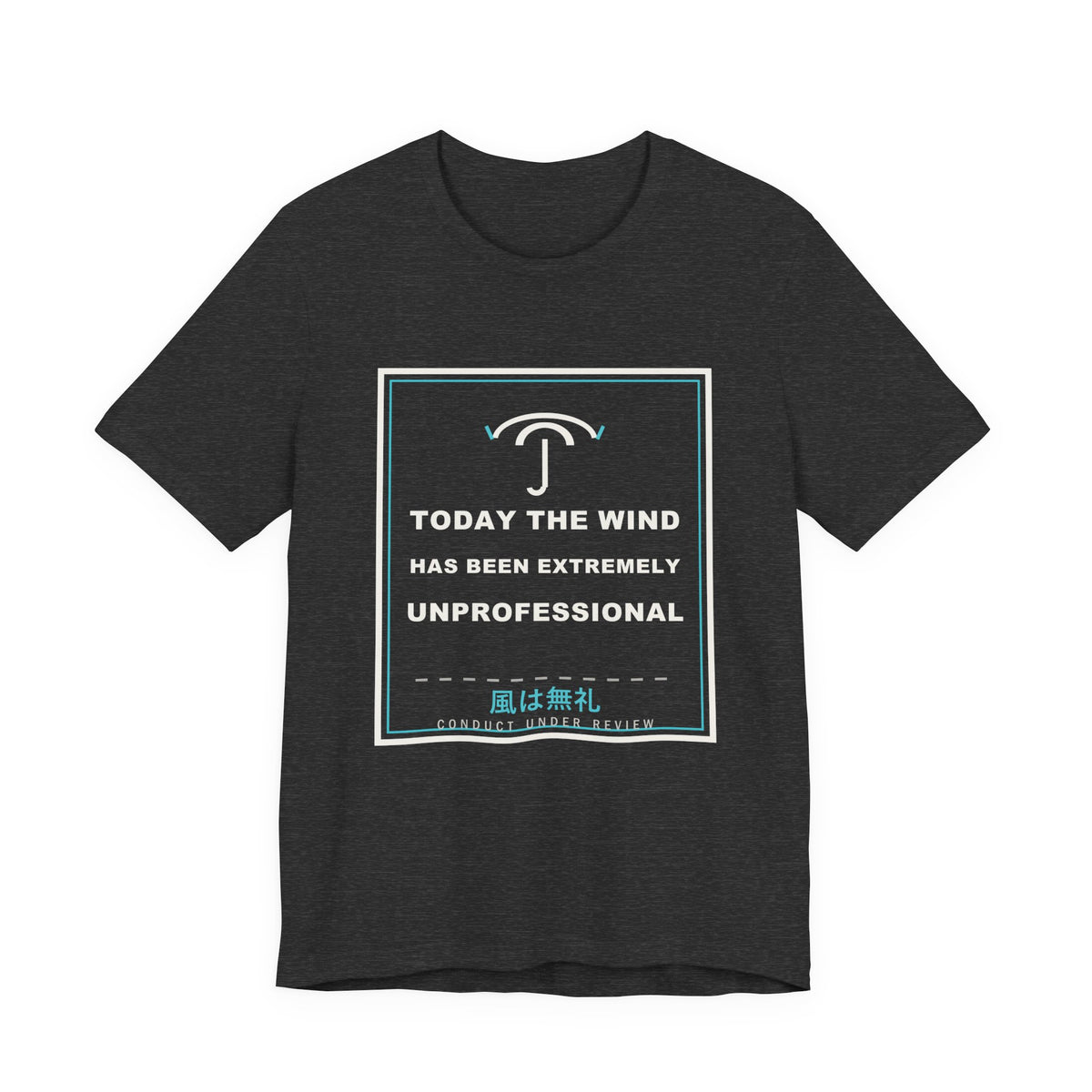 Today The Wind Has Been Extremely Unprofessional Funny Anime T-Shirt in Dark Grey Heather