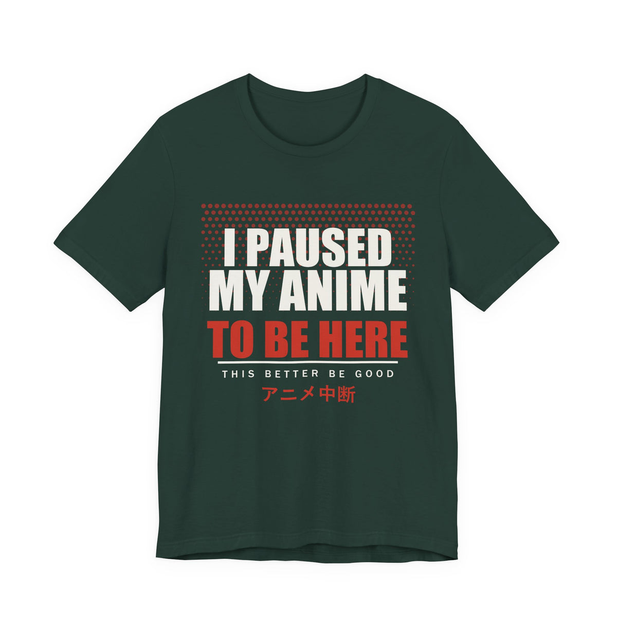 I Paused My Anime T-Shirt in Forest