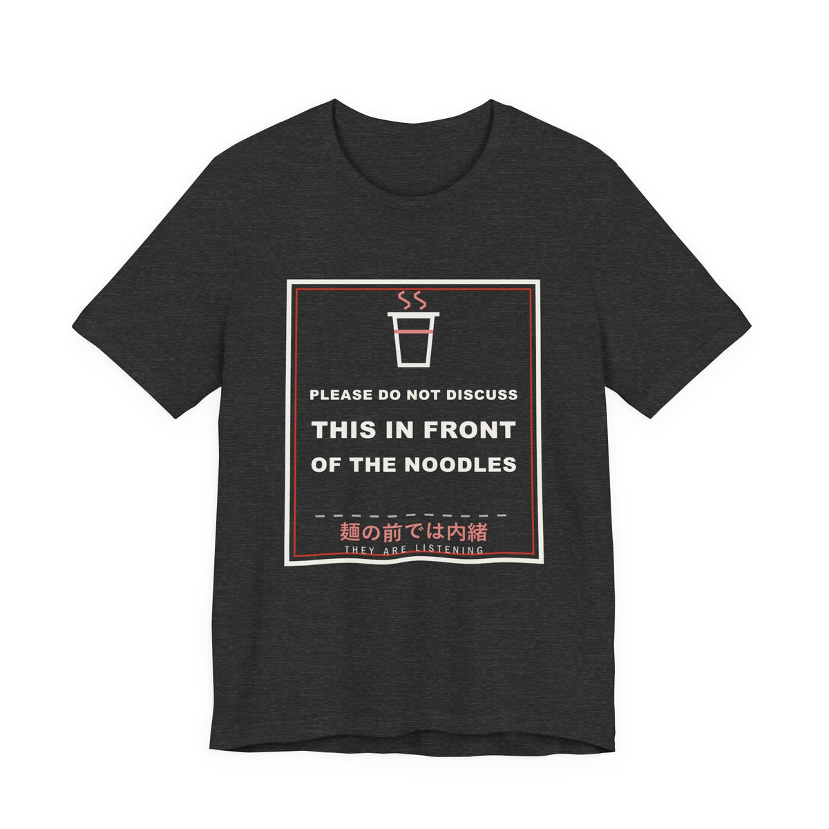 Please Do Not Discuss This In Front Of The Noodles Funny Anime T-Shirt in Dark Grey Heather