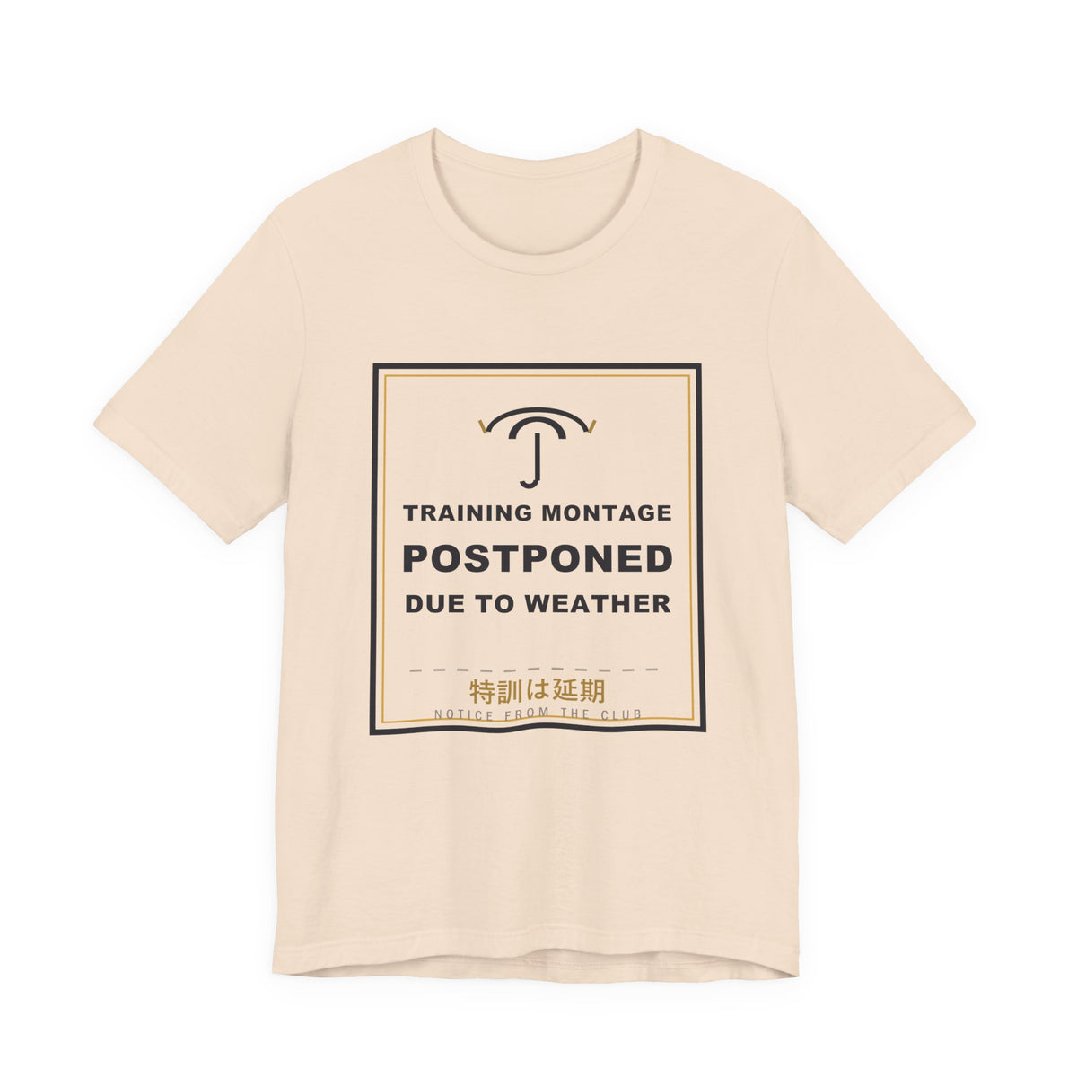 Training Montage Postponed Due To Weather Funny Anime T-Shirt in Soft Cream