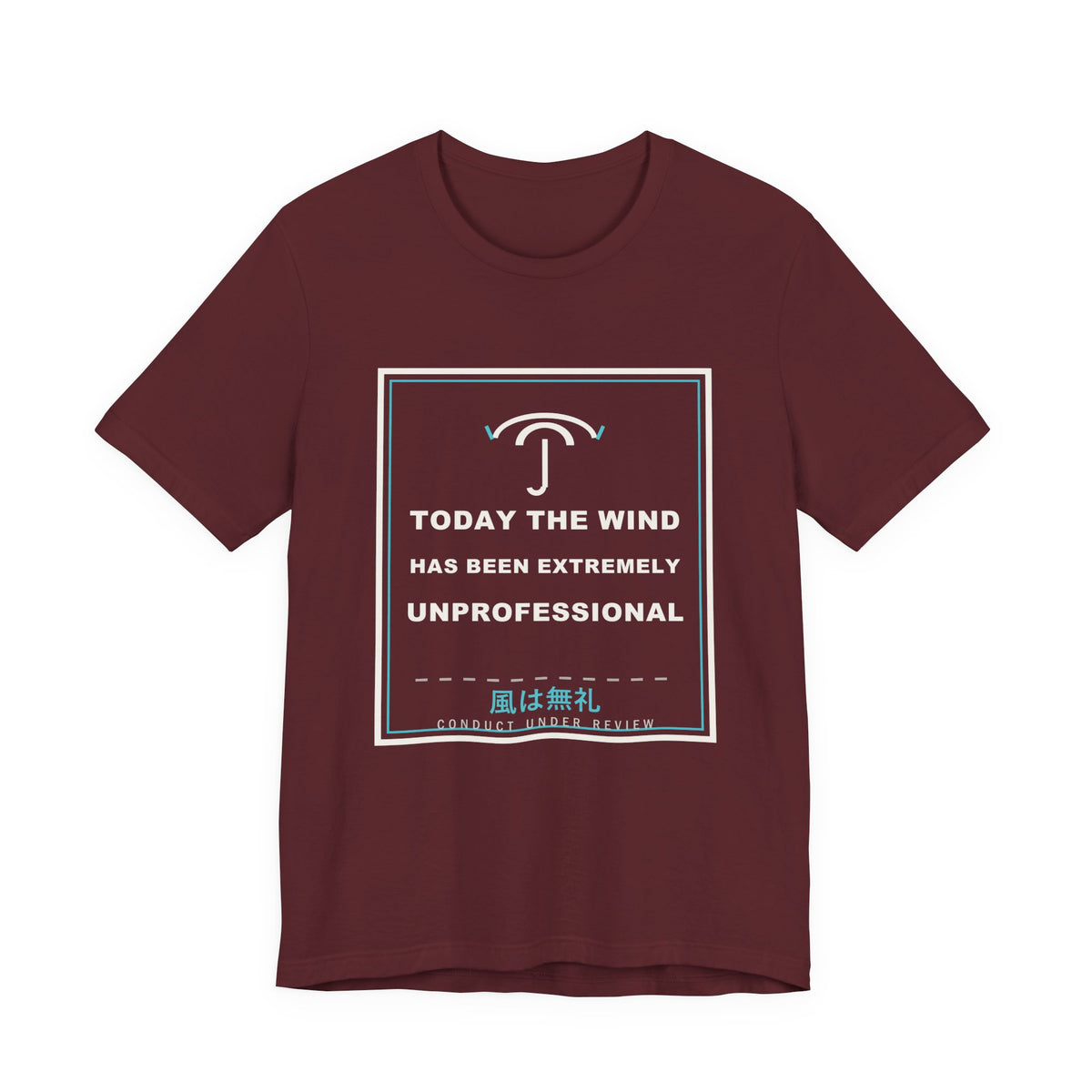 Today The Wind Has Been Extremely Unprofessional Funny Anime T-Shirt in Maroon