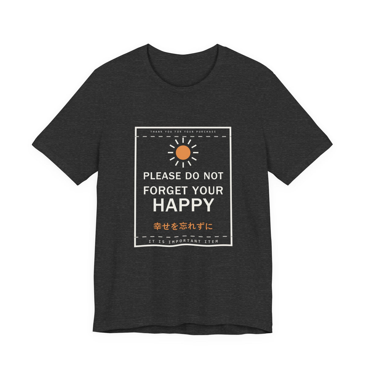 Please Do Not Forget Your Happy Funny Anime T-Shirt in Dark Grey Heather