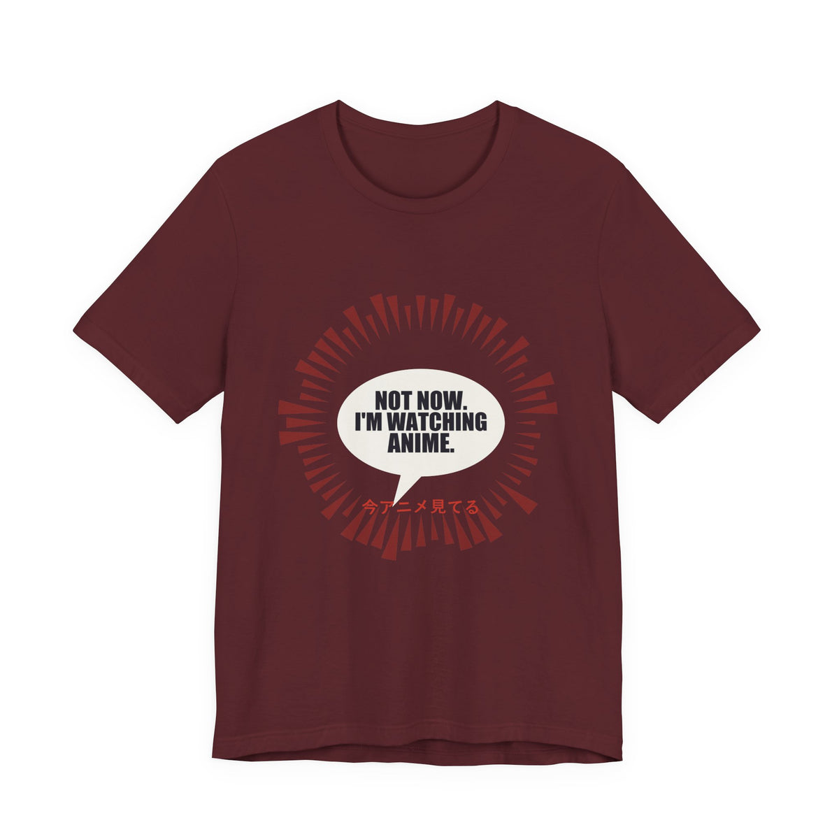 Not Now I'm Watching Anime T-Shirt in Maroon