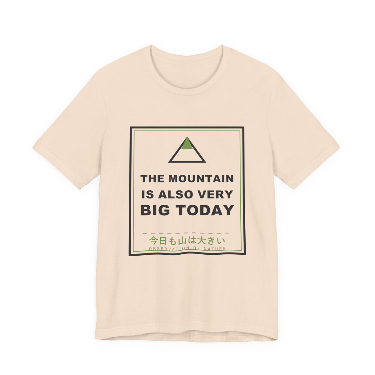 The Mountain Is Also Very Big Today Funny Anime T-Shirt in Soft Cream