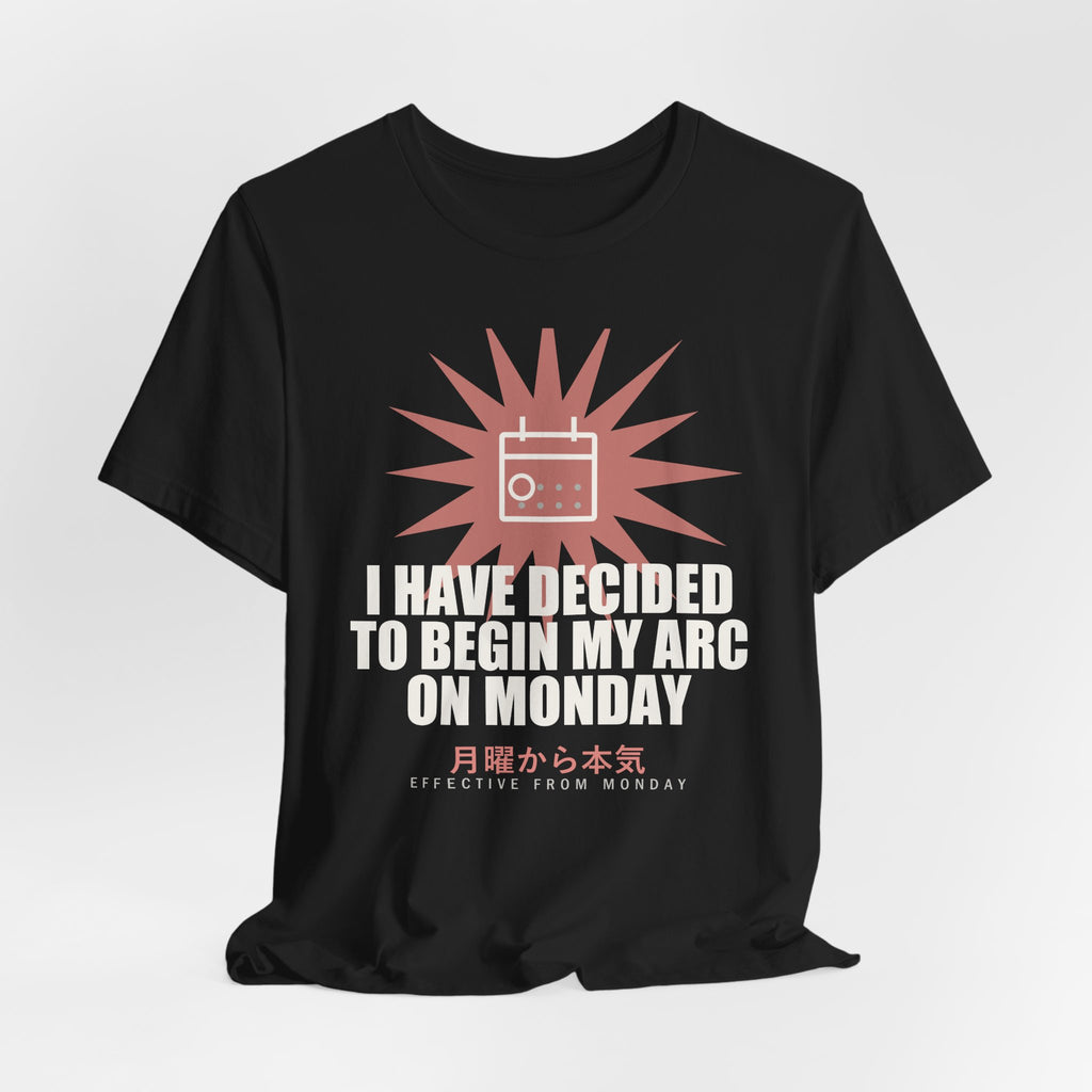 I Have Decided To Begin My Arc On Monday Funny Anime T-Shirt - original anime design, view 6