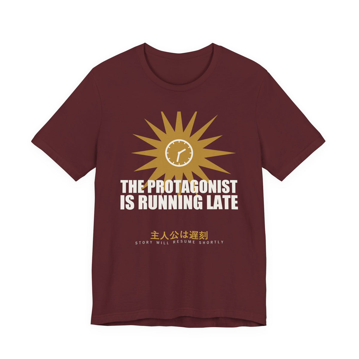 The Protagonist Is Running Late Funny Anime T-Shirt in Maroon