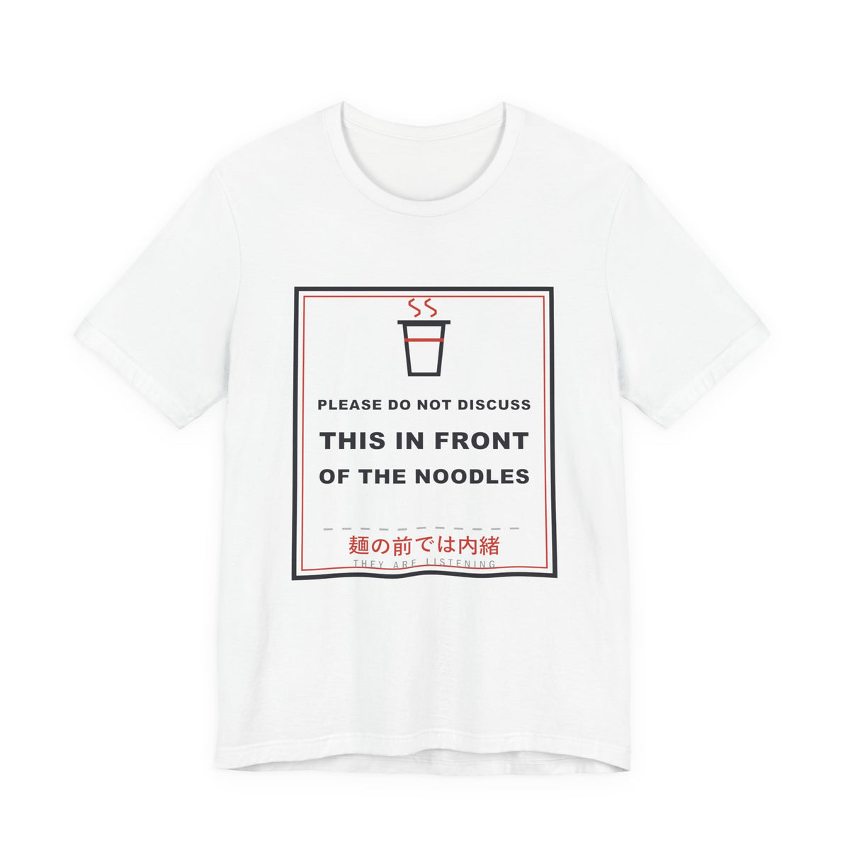 Please Do Not Discuss This In Front Of The Noodles Funny Anime T-Shirt in White