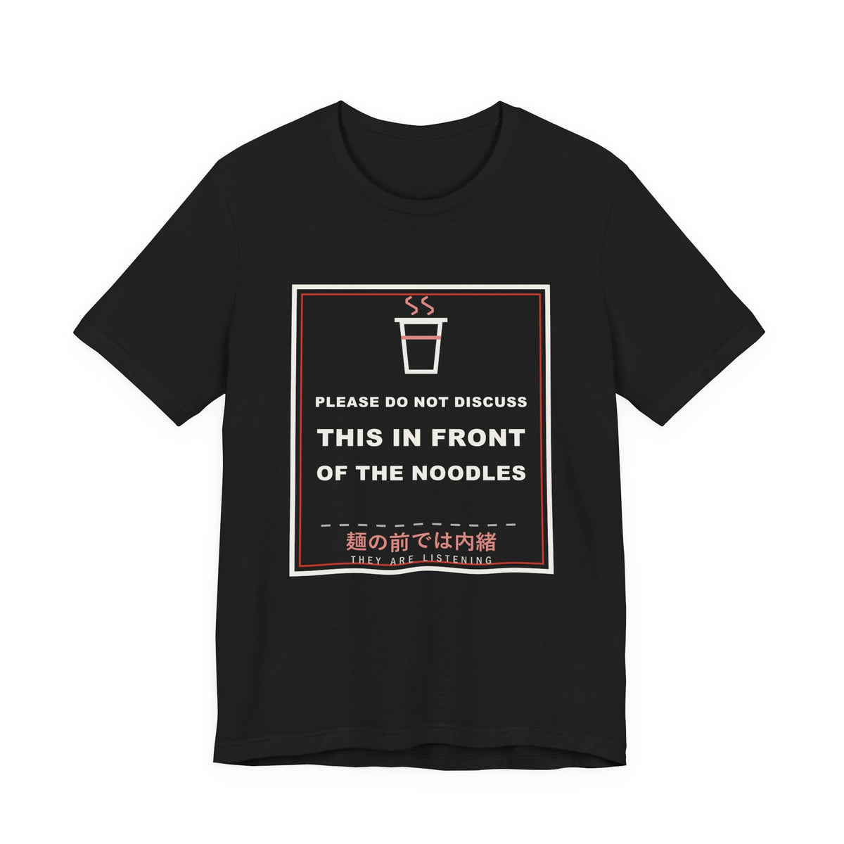 Please Do Not Discuss This In Front Of The Noodles Funny Anime T-Shirt in Black