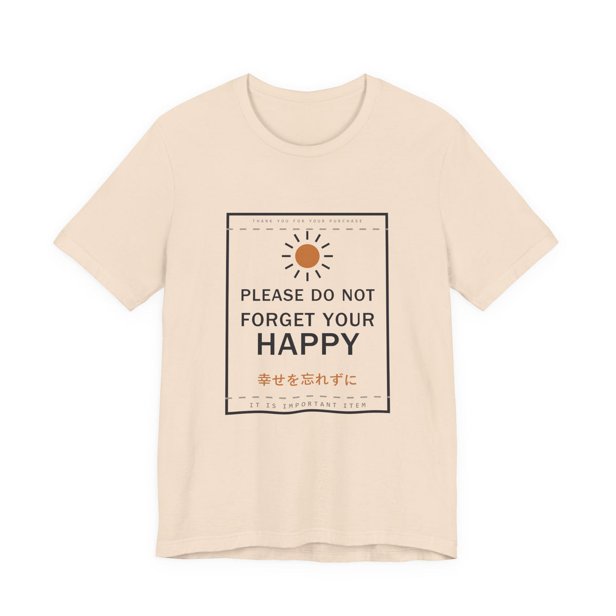 Please Do Not Forget Your Happy Funny Anime T-Shirt in Soft Cream