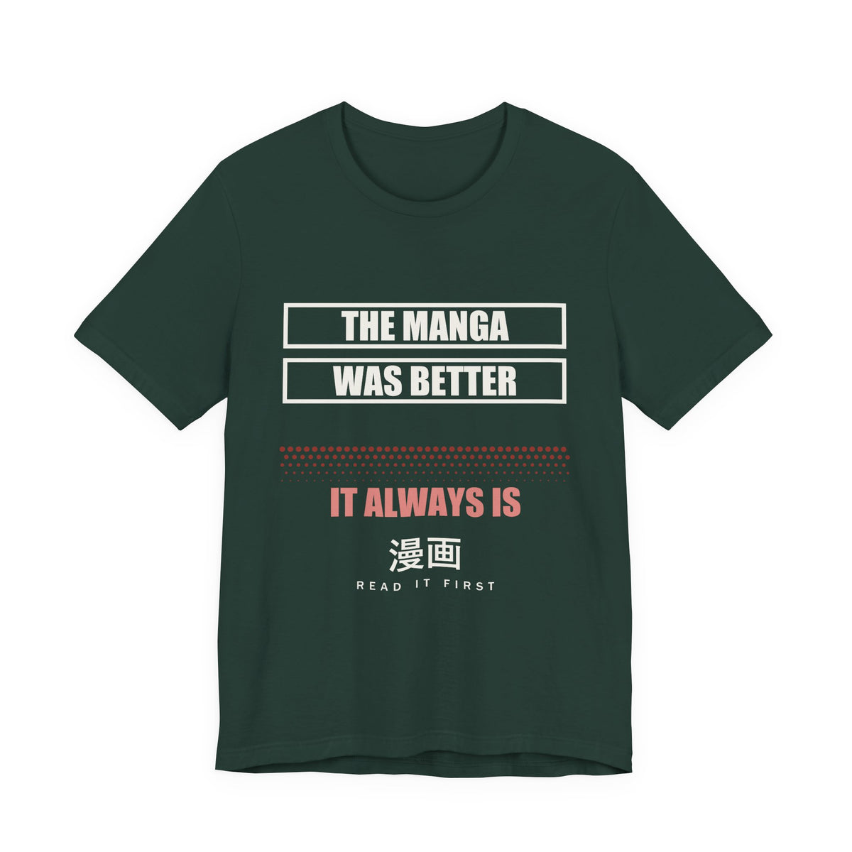 The Manga Was Better Anime T-Shirt in Forest