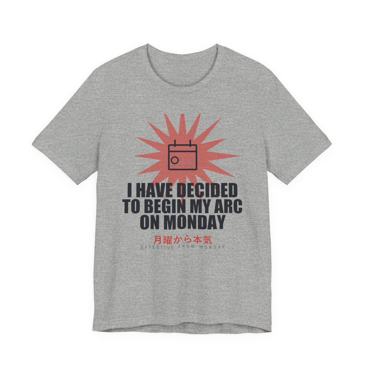 I Have Decided To Begin My Arc On Monday Funny Anime T-Shirt in Athletic Heather