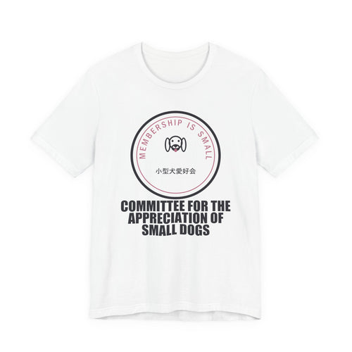 Committee For The Appreciation Of Small Dogs Funny Anime T-Shirt in White