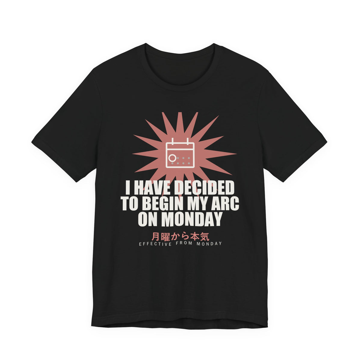 I Have Decided To Begin My Arc On Monday Funny Anime T-Shirt in Black