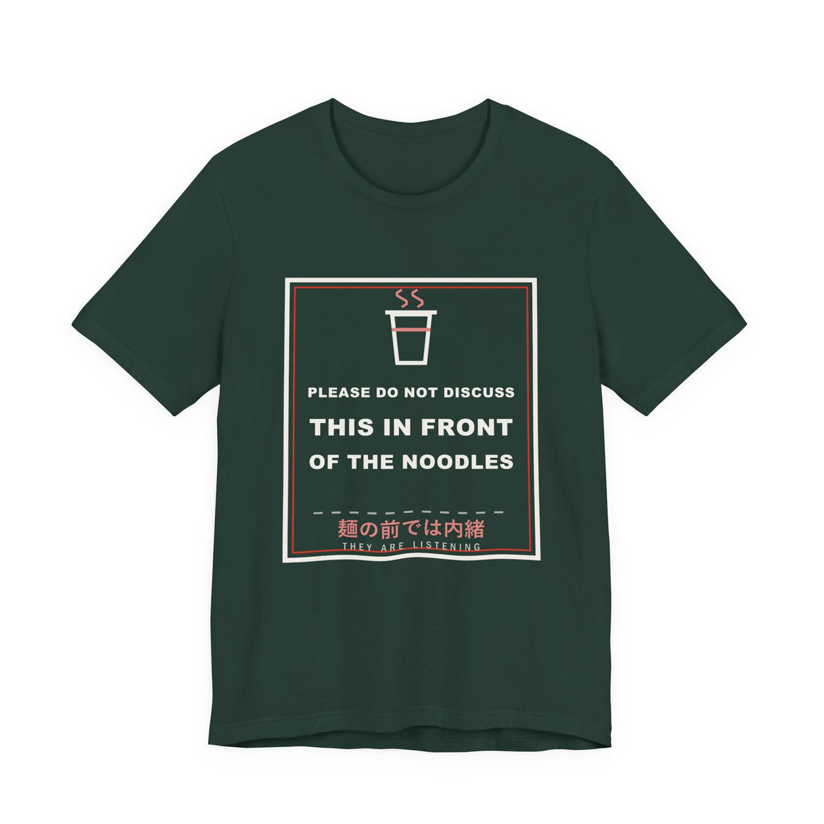 Please Do Not Discuss This In Front Of The Noodles Funny Anime T-Shirt in Forest