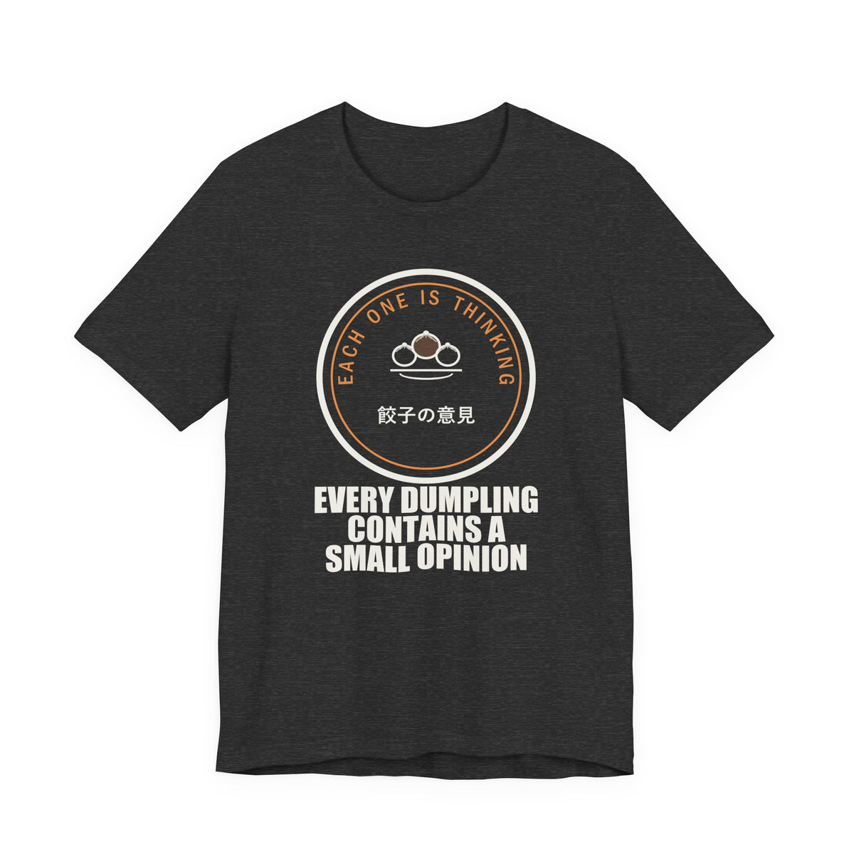 Every Dumpling Contains A Small Opinion Funny Anime T-Shirt in Dark Grey Heather