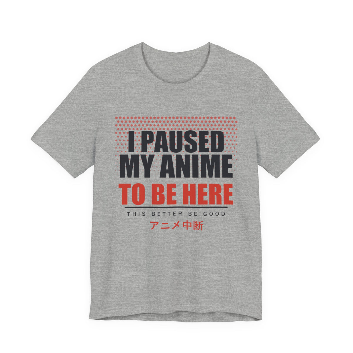 I Paused My Anime T-Shirt in Athletic Heather