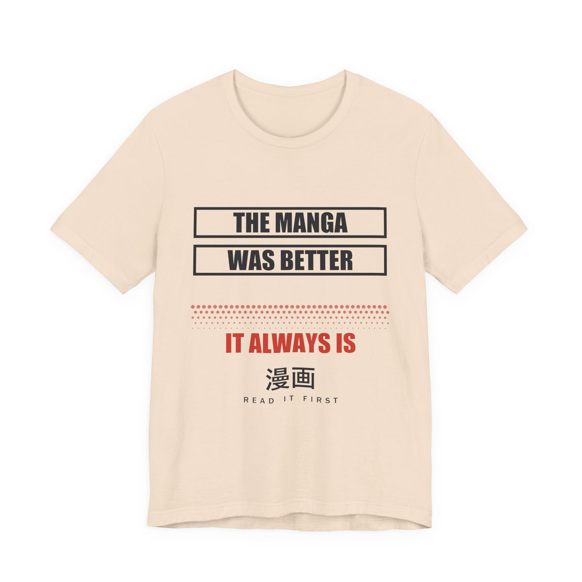 The Manga Was Better Anime T-Shirt in Soft Cream