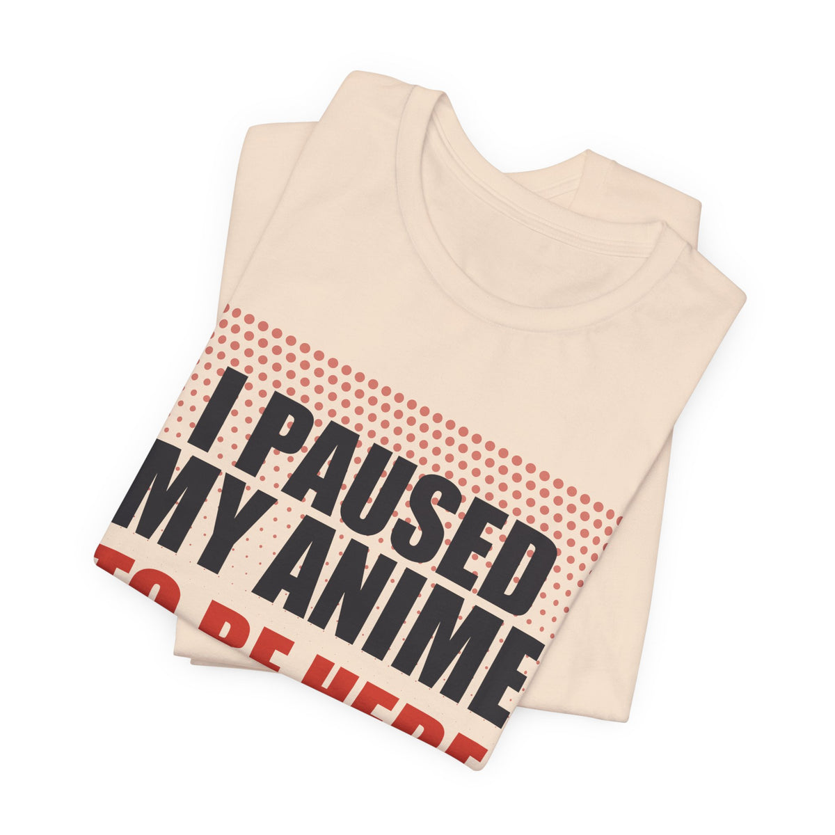 I Paused My Anime T-Shirt - original anime design, view 9