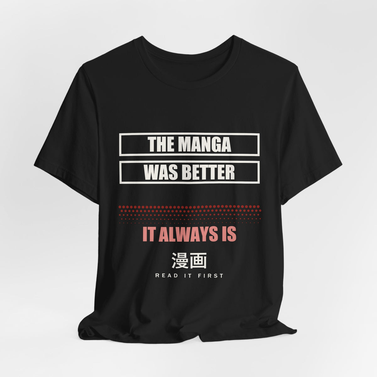 The Manga Was Better Anime T-Shirt - original anime design, view 7