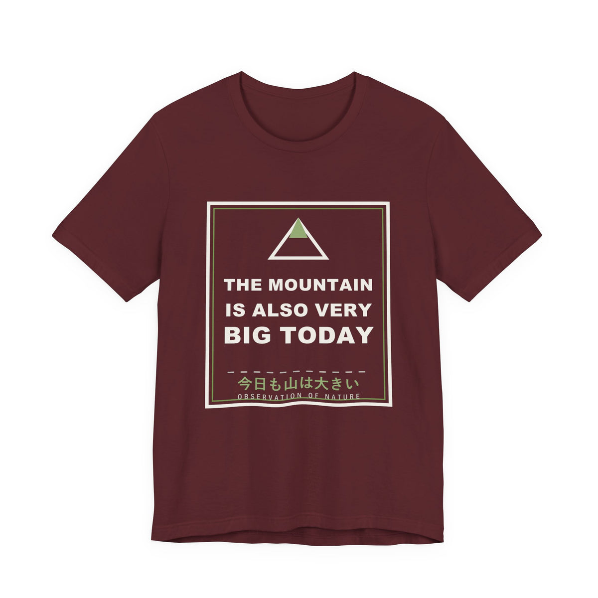 The Mountain Is Also Very Big Today Funny Anime T-Shirt in Maroon