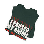 I Paused My Anime T-Shirt - original anime design, view 12
