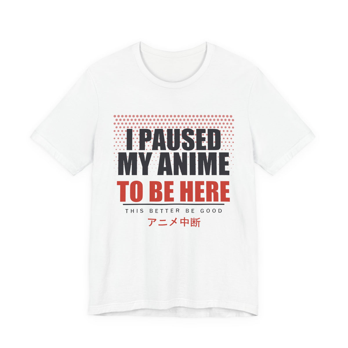 I Paused My Anime T-Shirt in White