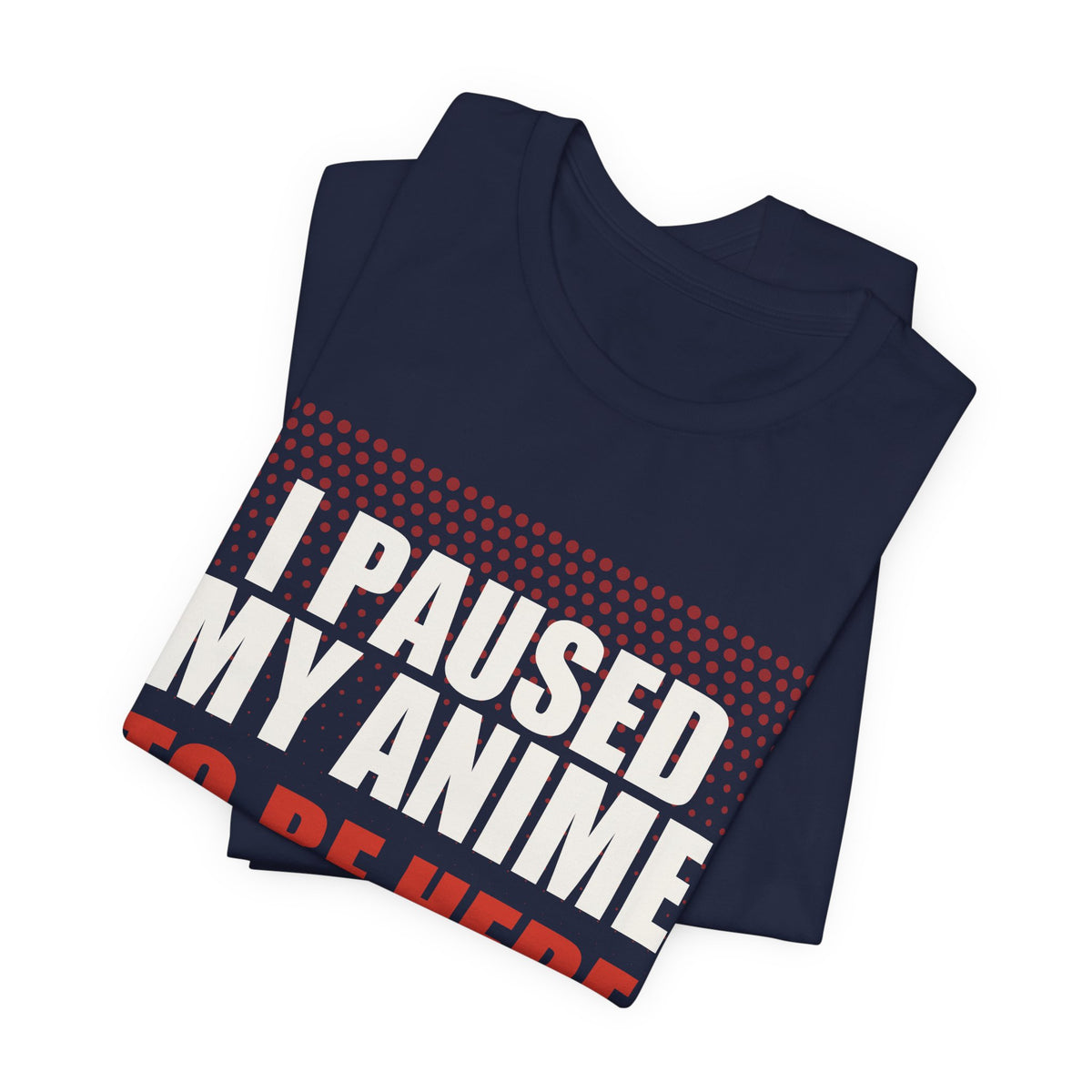 I Paused My Anime T-Shirt - original anime design, view 21
