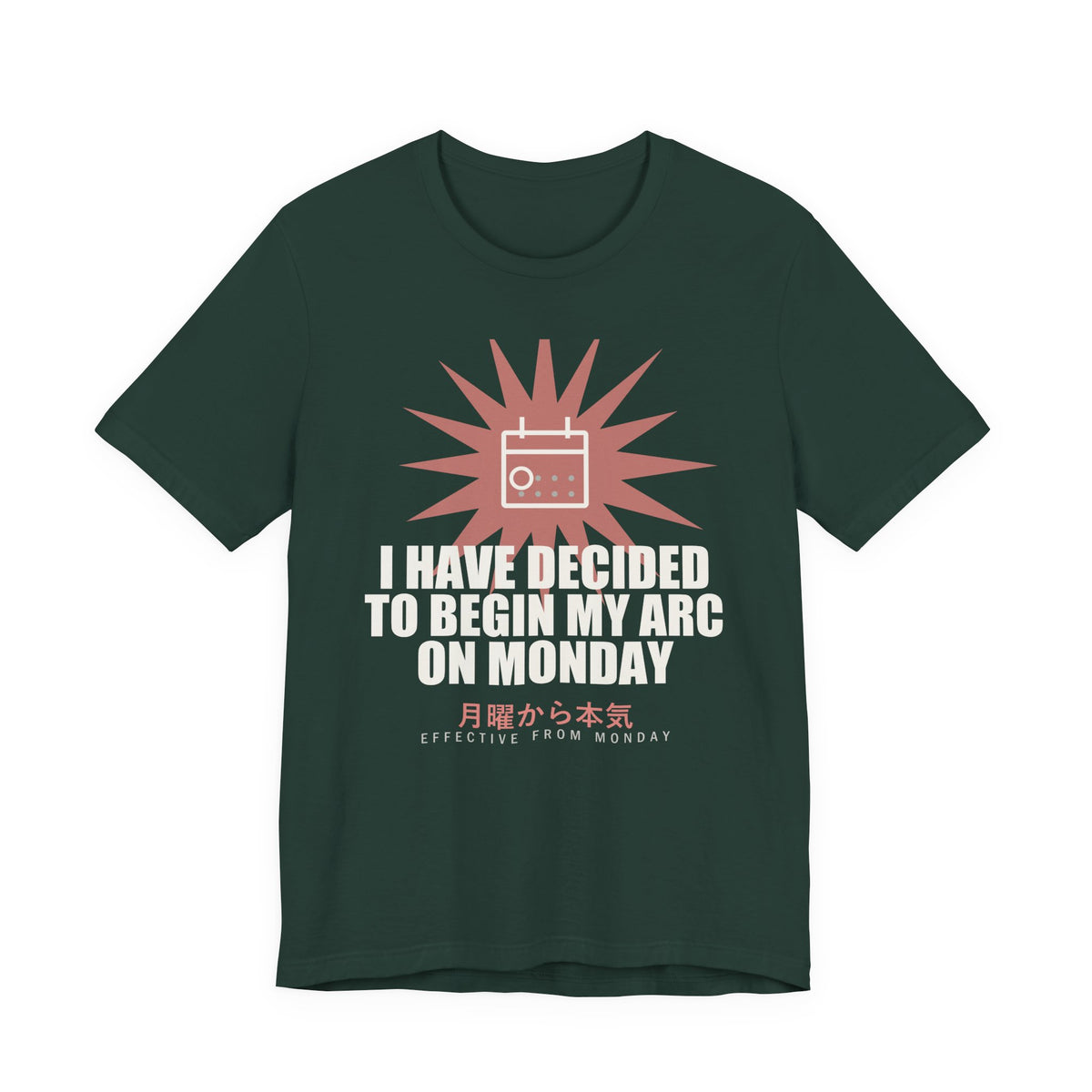 I Have Decided To Begin My Arc On Monday Funny Anime T-Shirt in Forest