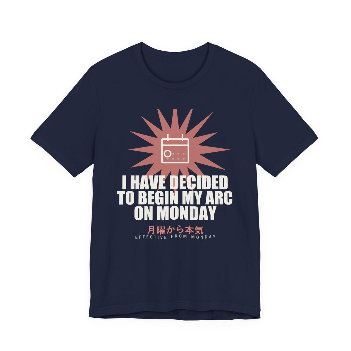 I Have Decided To Begin My Arc On Monday Funny Anime T-Shirt in Navy