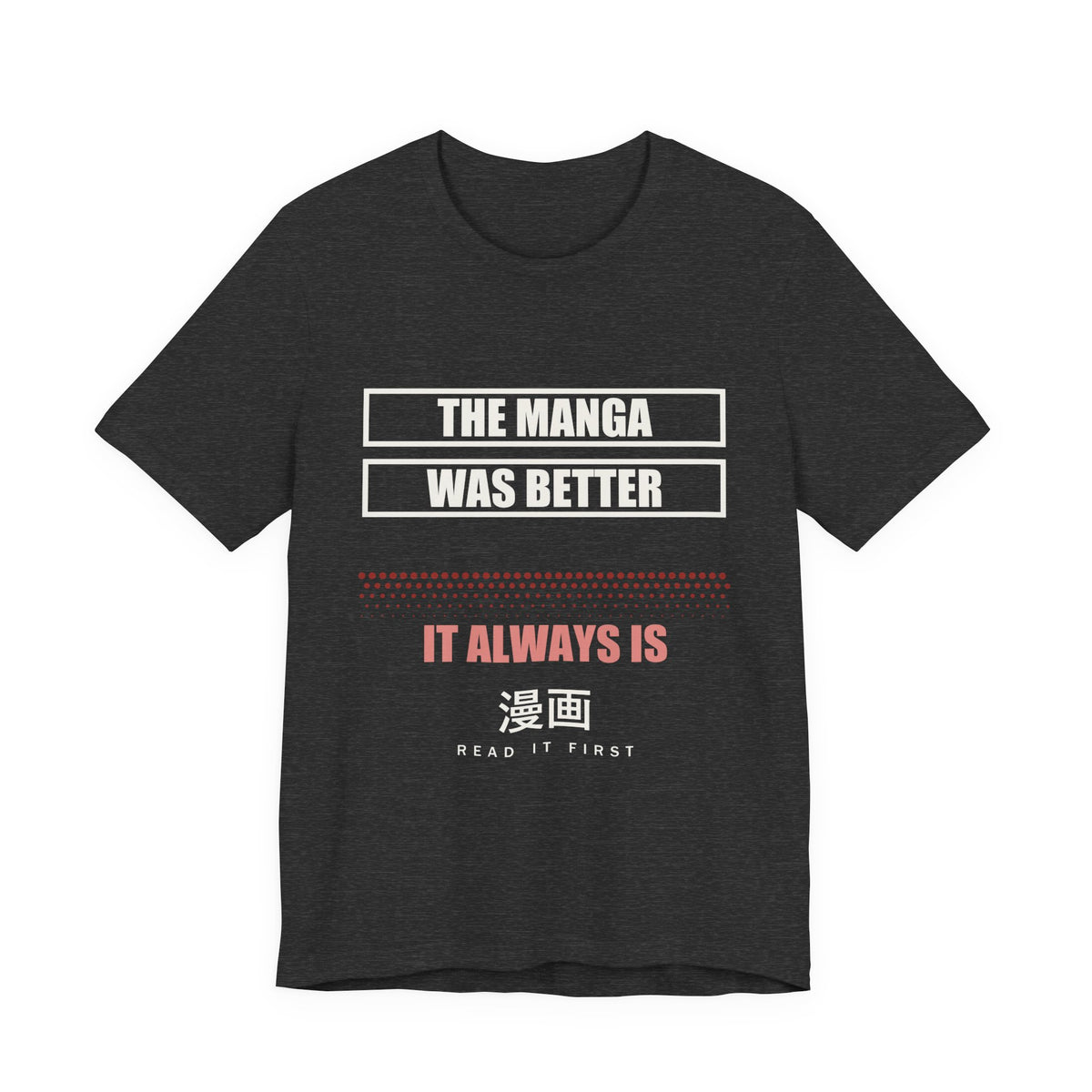 The Manga Was Better Anime T-Shirt in Dark Grey Heather