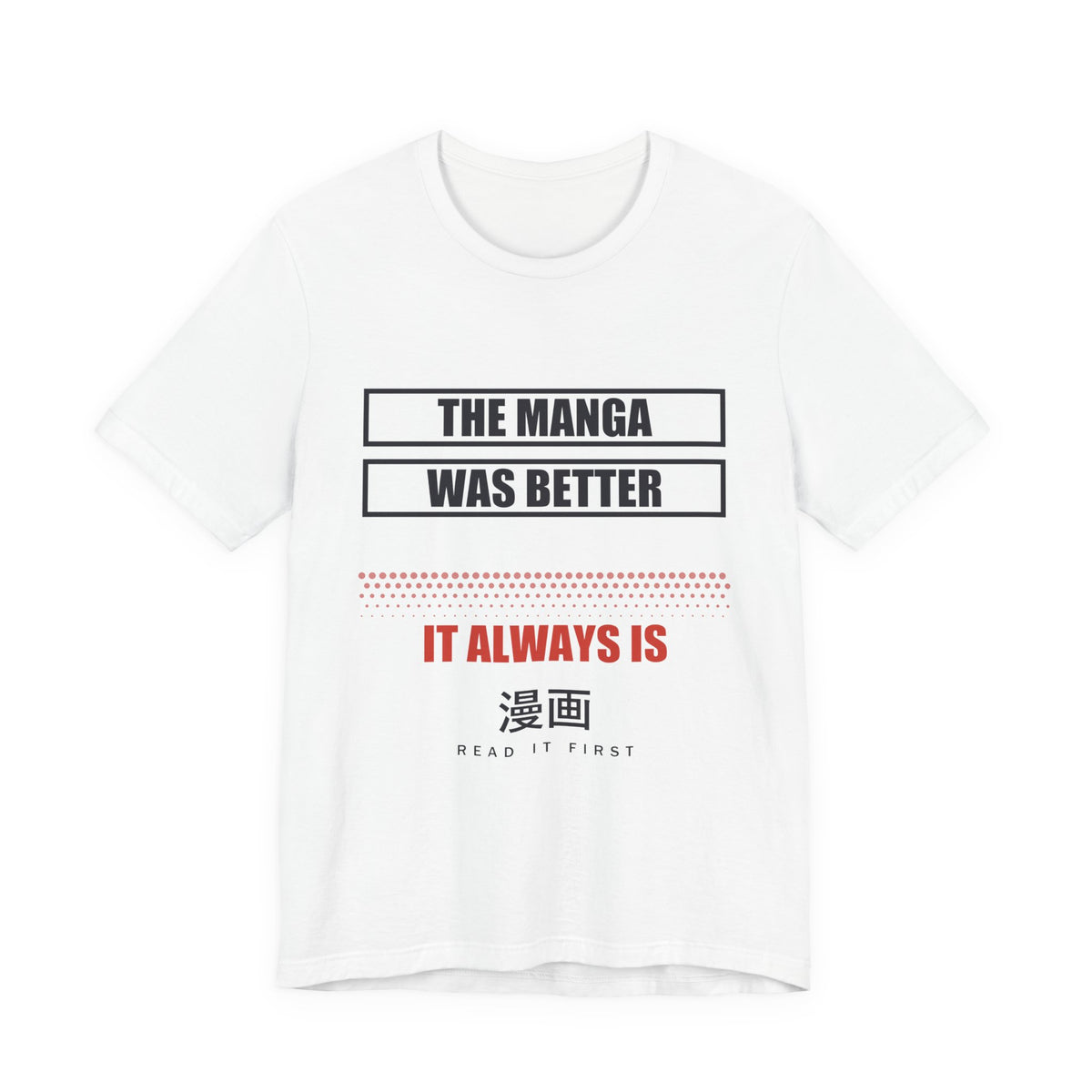 The Manga Was Better Anime T-Shirt in White
