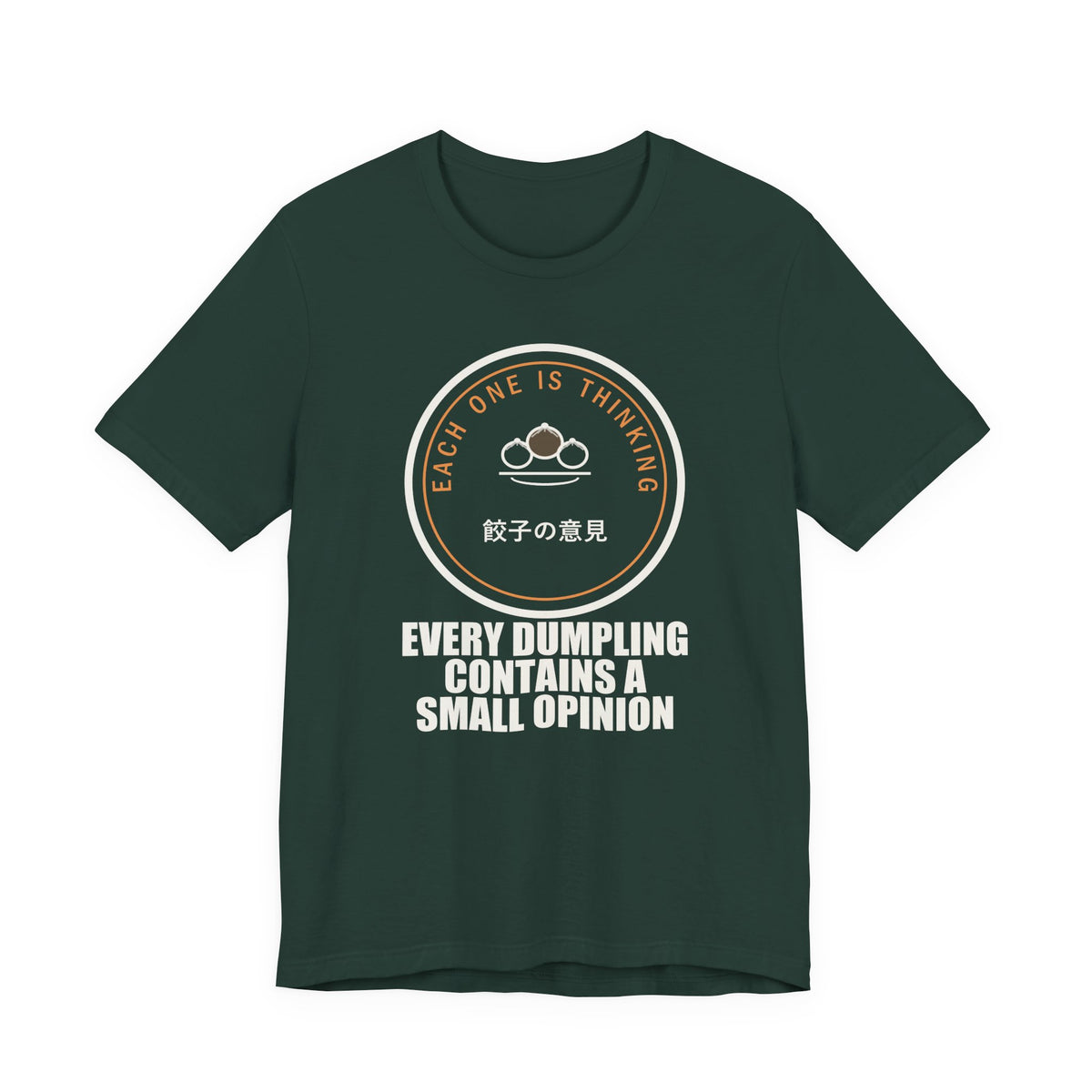 Every Dumpling Contains A Small Opinion Funny Anime T-Shirt in Forest