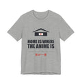 Home Is Where The Anime Is T-Shirt in Athletic Heather