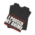 I Paused My Anime T-Shirt - original anime design, view 18