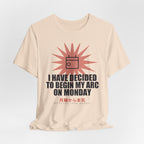 I Have Decided To Begin My Arc On Monday Funny Anime T-Shirt - original anime design, view 9